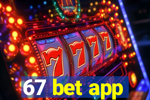 67 bet app